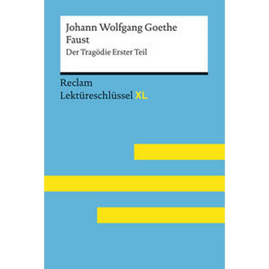 Reclam  Faust I von Johann Wolfgang Goethe: Lektüreschlüssel mit Inhaltsangabe, Interpretation, Prüfungsaufgaben mit Lösungen, Lernglossar. (Reclam Lektüreschlüssel XL) 