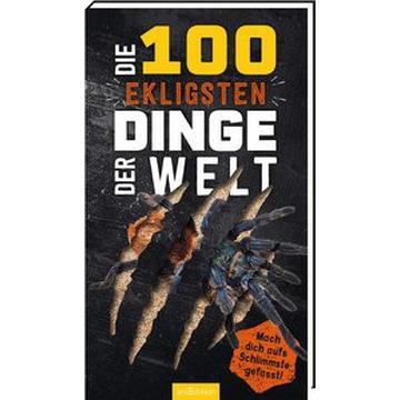 Die 100 ekligsten Dinge der Welt