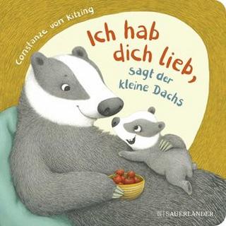 'Ich hab dich lieb', sagt der kleine Dachs Kitzing, Constanze von Copertina rigida 