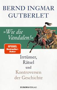 »Wie die Vandalen!« Gutberlet, Bernd Ingmar Copertina rigida 