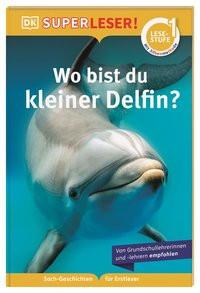 SUPERLESER! Wo bist du, kleiner Delfin? Unstead, Sue; Bahle, Frauke (Übersetzung) Gebundene Ausgabe 