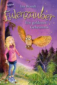 Eulenzauber (1). Ein goldenes Geheimnis Brandt, Ina; Mohr, Irene (Illustrationen) Couverture rigide 