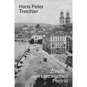 Zürich - ein historisches Porträt