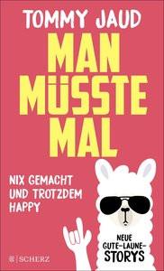 Man müsste mal - Nix gemacht und trotzdem happy Jaud, Tommy Gebundene Ausgabe 