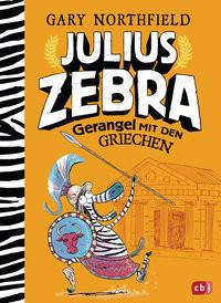 Julius Zebra - Gerangel mit den Griechen Northfield, Gary; Northfield, Gary (Illustrationen); Pflüger, Friedrich (Übersetzung) Gebundene Ausgabe 