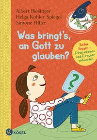 Was bringt's, an Gott zu glauben? Biesinger, Albert; Kohler-Spiegel, Helga; Hiller, Simone; Greune, Mascha (Illustrationen) Couverture rigide 