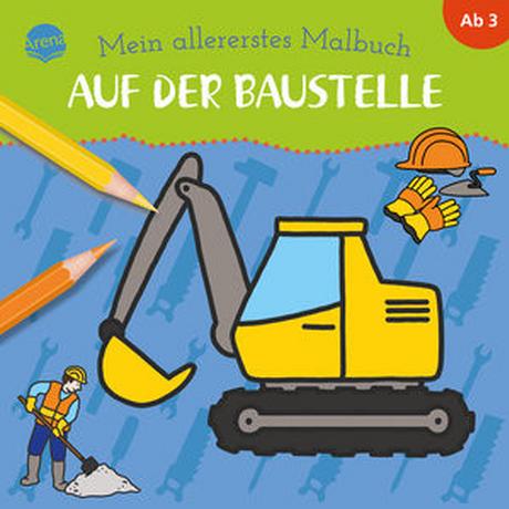 arena  Mein allererstes Malbuch. Auf der Baustelle 