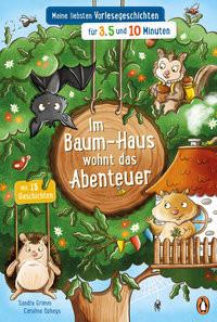 Im Baum-Haus wohnt das Abenteuer - Meine liebsten Vorlesegeschichten für 3, 5 und 10 Minuten Grimm, Sandra; Opheys, Caroline (Illustrationen) Gebundene Ausgabe 