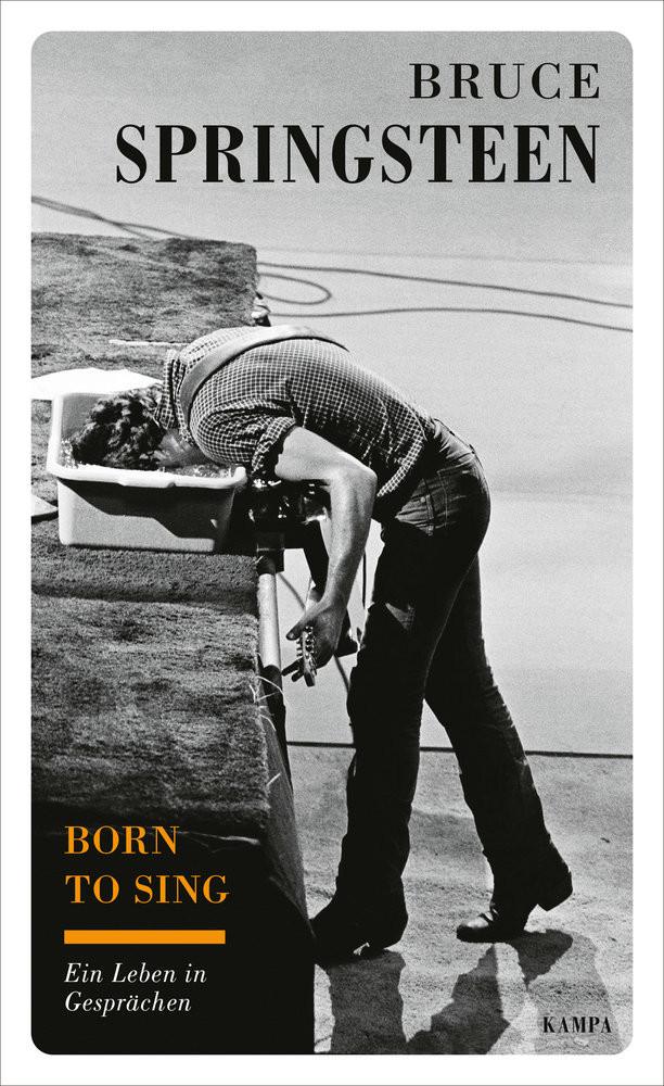 Born to sing Springsteen, Bruce; Scholz, Martin; Deggerich, Georg (Übersetzung); Reiber, Cornelius (Übersetzung) Gebundene Ausgabe 