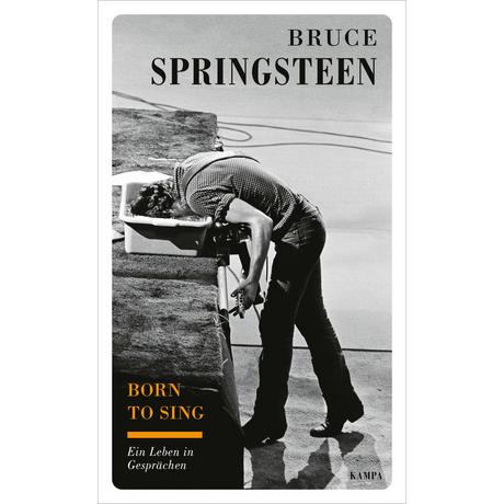 Born to sing Springsteen, Bruce; Scholz, Martin; Deggerich, Georg (Übersetzung); Reiber, Cornelius (Übersetzung) Gebundene Ausgabe 