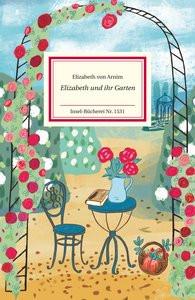 Elizabeth und ihr Garten Arnim, Elizabeth Von; Guhr, Constanze (Illustrationen); Dormagen, Adelheid (Übersetzung) Gebundene Ausgabe 