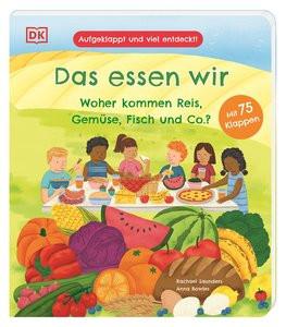 Aufgeklappt und viel entdeckt! Das essen wir Bowles, Anna; DK Verlag - Kids (Hrsg.); Saunders, Rachael (Illustrationen); Krabbe, Wiebke (Übersetzung) Gebundene Ausgabe 