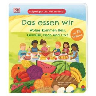 Aufgeklappt und viel entdeckt! Das essen wir Bowles, Anna; DK Verlag - Kids (Hrsg.); Saunders, Rachael (Illustrationen); Krabbe, Wiebke (Übersetzung) Gebundene Ausgabe 