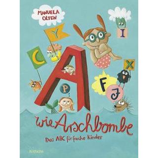 A wie Arschbombe Olten, Manuela; Olten, Manuela (Illustrationen) Copertina rigida 