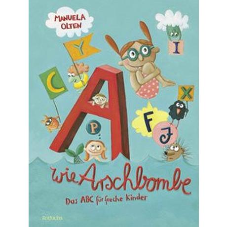 A wie Arschbombe Olten, Manuela; Olten, Manuela (Illustrationen) Copertina rigida 