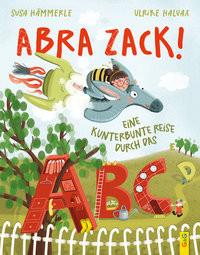 ABRA ZACK! Eine kunterbunte Reise durch das ABC Hämmerle, Susa; Halvax, Ulrike (Illustrationen) Copertina rigida 