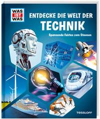 WAS IST WAS Entdecke die Welt der Technik Tessloff Verlag Ragnar Tessloff GmbH & Co.KG (Hrsg.) Copertina rigida 