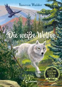 Das geheime Leben der Tiere (Wald) - Diee Wölfin Walder, Vanessa; Loewe Kinderbücher (Hrsg.); Ceccarelli, Simona M. (Illustrationen) Gebundene Ausgabe 