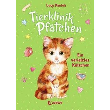 Tierklinik Pfötchen (Band 1) - Ein verletztes Kätzchen Daniels, Lucy; Loewe Kinderbücher (Hrsg.); Margineanu, Sandra (Übersetzung) Gebundene Ausgabe 