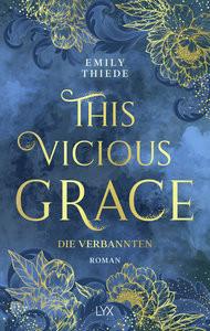 This Vicious Grace - Die Verbannten Thiede, Emily; Gerold, Susanne (Übersetzung) Copertina rigida 