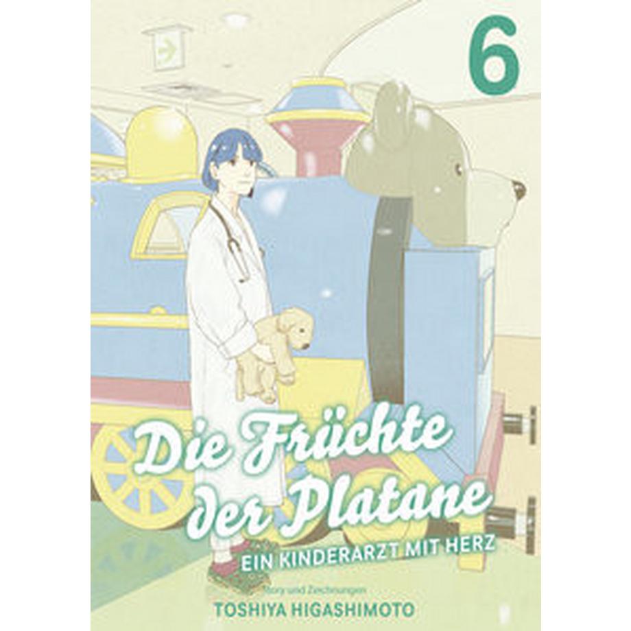 Die Früchte der Platane - Ein Kinderarzt mit Herz 06 Higashimoto, Toshiya; Klepper, Alexandra (Übersetzung) Gebundene Ausgabe 