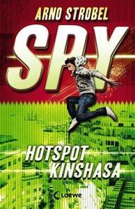 SPY (Band 2) - Hotspot Kinshasa Strobel, Arno; Loewe Jugendbücher (Hrsg.) Copertina rigida 