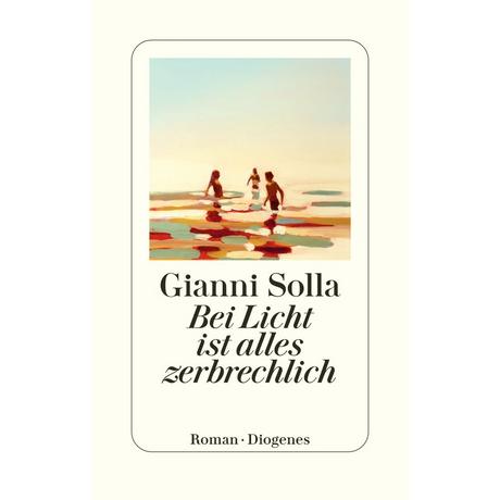 Bei Licht ist alles zerbrechlich Solla, Gianni; von Koskull, Verena (Übersetzung) Gebundene Ausgabe 