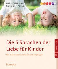 Die 5 Sprachen der Liebe für Kinder Chapman, Gary; Campbell, Ross; Rothkirch, Ingo (Übersetzung) Copertina rigida 