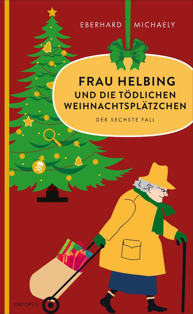 Frau Helbing und die tödlichen Weihnachtsplätzchen Michaely, Eberhard Gebundene Ausgabe 