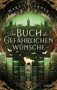 Das Buch der gefährlichen Wünsche Garner, Mary E. Couverture rigide 