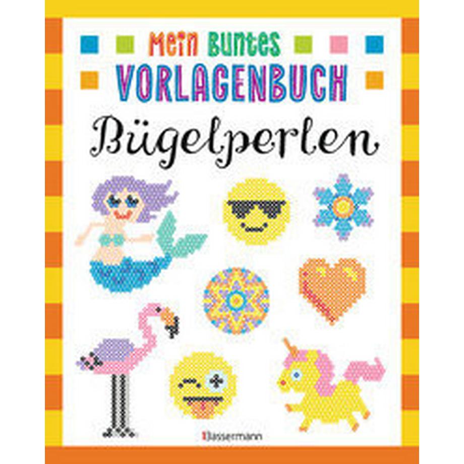 Bassermann  Mein buntes Vorlagenbuch - Bügelperlen. Über 200 Motive 