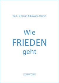 Wie Frieden geht Elhanan, Rami; Aramin, Bassam Couverture rigide 