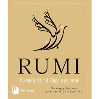 Du wurdest mit Flügeln geboren Rumi, Dschalal Ad-Din; Karimi, Ahmad Milad (Hrsg.); Shraim, Iyad (Illustrationen) Gebundene Ausgabe 