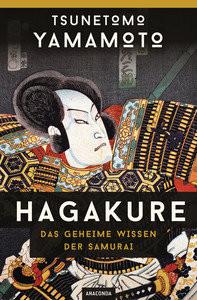 Hagakure - Das geheime Wissen der Samurai Yamamoto, Tsunetomo; Bennett, Alexander (Hrsg.); Schulz, Matthias (Übersetzung) Couverture rigide 