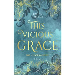 This Vicious Grace - Die Auserwählte Thiede, Emily; Gerold, Susanne (Übersetzung) Gebundene Ausgabe 