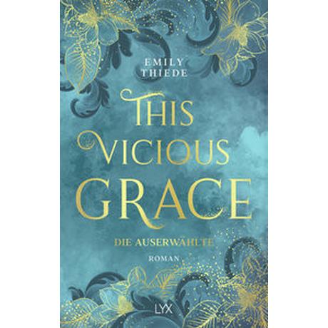 This Vicious Grace - Die Auserwählte Thiede, Emily; Gerold, Susanne (Übersetzung) Gebundene Ausgabe 