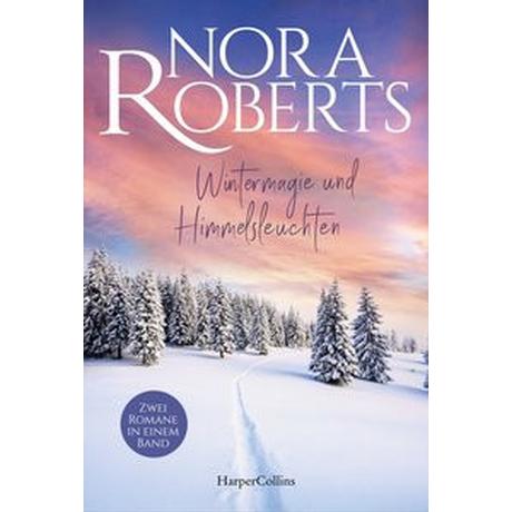 Wintermagie und Himmelsleuchten Roberts, Nora; Hansen, Patrick (Übersetzung); Sajlo-Lucich, Sonja (Übersetzung) Copertina rigida 