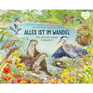 Alles ist im Wandel - Wie sich die Natur verändert Prinz, Johanna; Walczyk, Jana (Illustrationen) Gebundene Ausgabe 