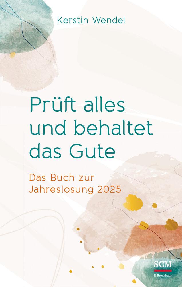 Prüft alles und behaltet das Gute Wendel, Kerstin Gebundene Ausgabe 