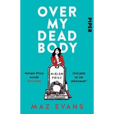 Over My Dead Body Evans, Maz; Krausser, Helmut (Übersetzung); Renauer, Beatrice (Übersetzung) Couverture rigide 