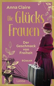 Die Glücksfrauen - Der Geschmack von Freiheit Claire, Anna Copertina rigida 