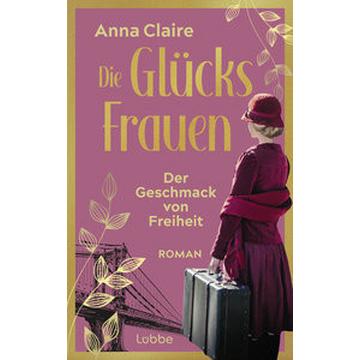 Die Glücksfrauen - Der Geschmack von Freiheit