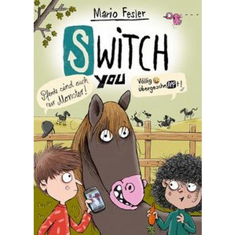 SWITCH YOU. Völlig übergeschnAPPt! 3: Pferde sind auch nur Monster Fesler, Mario; Renger, Nikolai (Illustrationen) Gebundene Ausgabe 