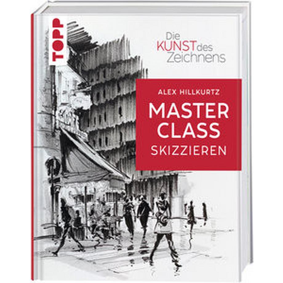 Frech  Die Kunst des Zeichnens Masterclass - Skizzieren 