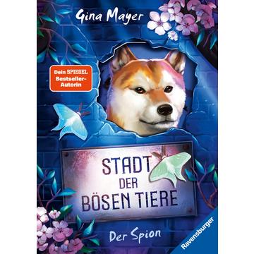 Stadt der bösen Tiere, Band 3: Der Spion (Tier-Fantasy ab 10 Jahre von Bestseller-Autorin Gina Mayer)