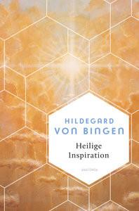 Heilige Inspiration - Die wichtigsten Texte der großen Mystikerin und Kirchenlehrerin Von Bingen, Hildegard Copertina rigida 