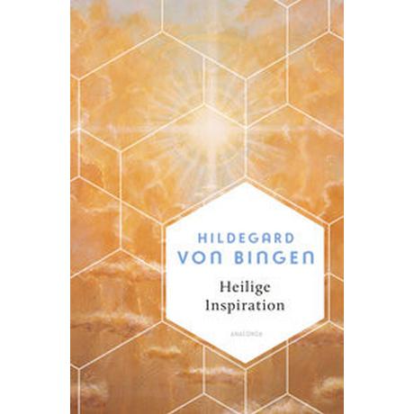 Heilige Inspiration - Die wichtigsten Texte der großen Mystikerin und Kirchenlehrerin Von Bingen, Hildegard Copertina rigida 