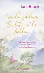 Lass den goldenen Buddha in dir strahlen Brach, Tara; Kleinschmidt, Bernhard (Übersetzung) Copertina rigida 