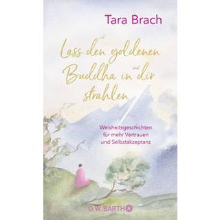 Lass den goldenen Buddha in dir strahlen Brach, Tara; Kleinschmidt, Bernhard (Übersetzung) Copertina rigida 