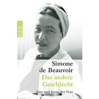 Das andere Geschlecht Beauvoir, Simone de; Aumüller, Uli (Übersetzung); Osterwald, Grete (Übersetzung); Rechel-Mertens, Eva (Übersetzung); Montfort, Fritz (Übersetzung) Taschenbuch 